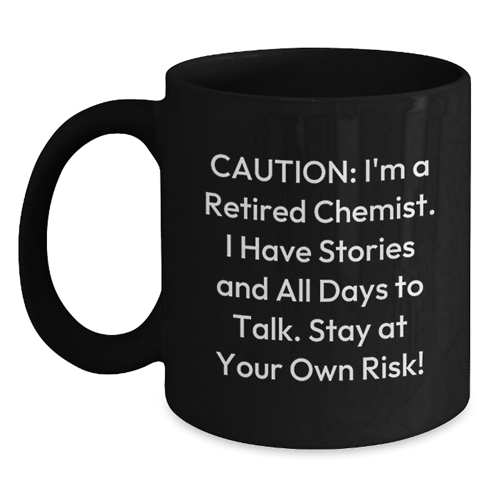 Funny Chemist Black Coffee Mugs Gifts from Friends for Men and Women - Caution I'm A Retired Chemist, Stay At Your Own Risk! - Main