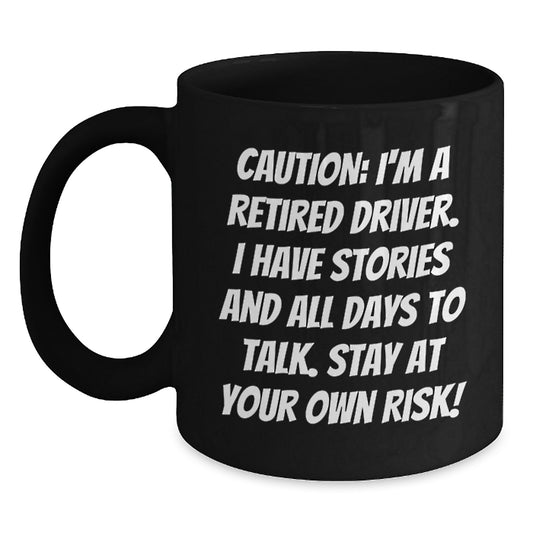 Funny Driver Gifts: Caution Quotes Black Coffee Mug for Birthday - Gifts from Friends for the Retired Driver - Main