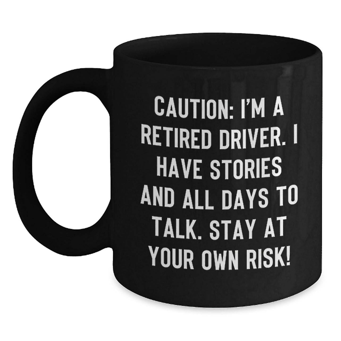 Funny Driver Gifts for Birthday - 'Caution: I'm A Retired Driver...' Black Coffee Mug from Friends - Main