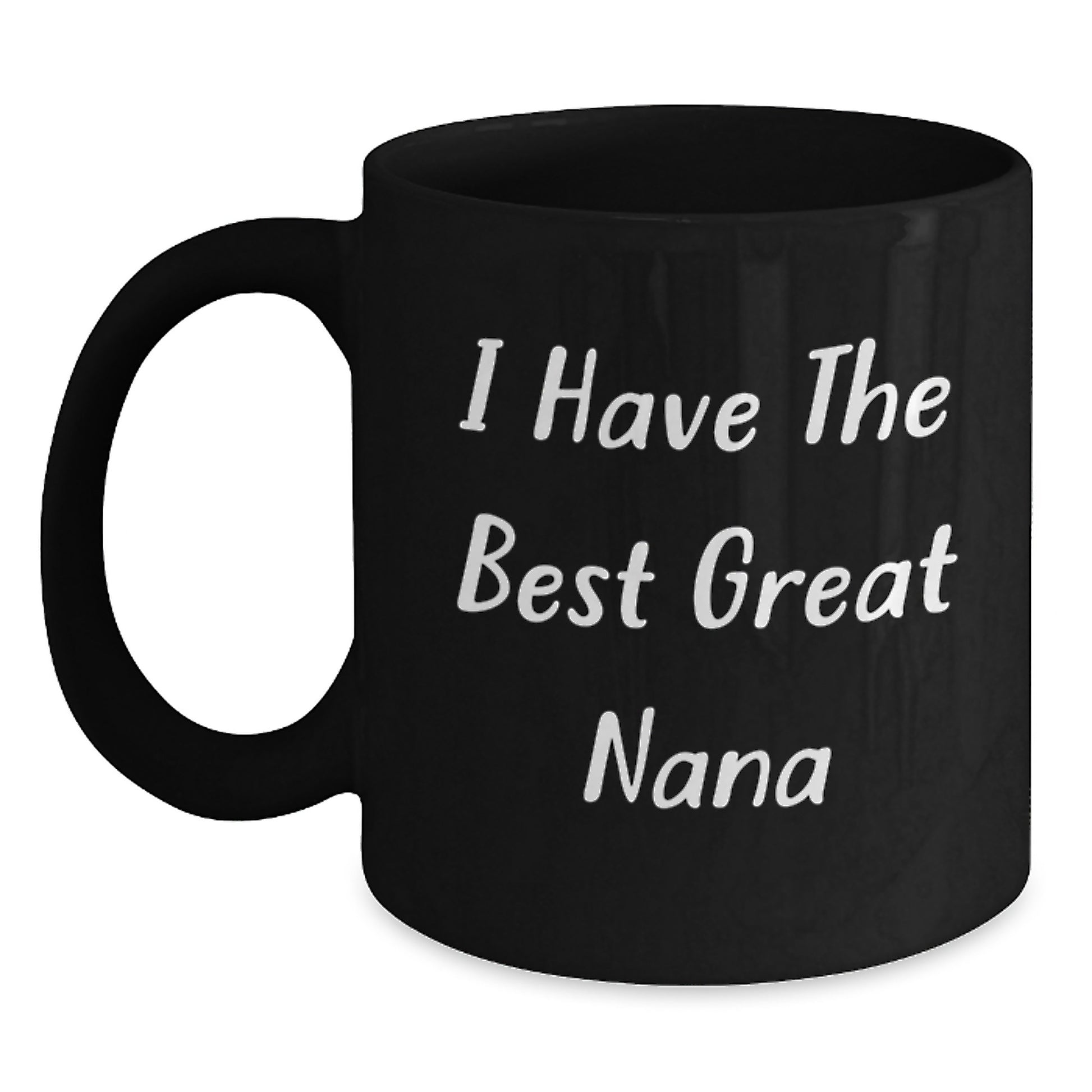 Funny Great Nana Birthday Unique Gifts from Family - Black Coffee Mug, 11oz or 15oz, Nana Mug with Inspirational Quote, 'I Have The Best Great Nana' Ceramic Mug, Gifts for Nana - Main