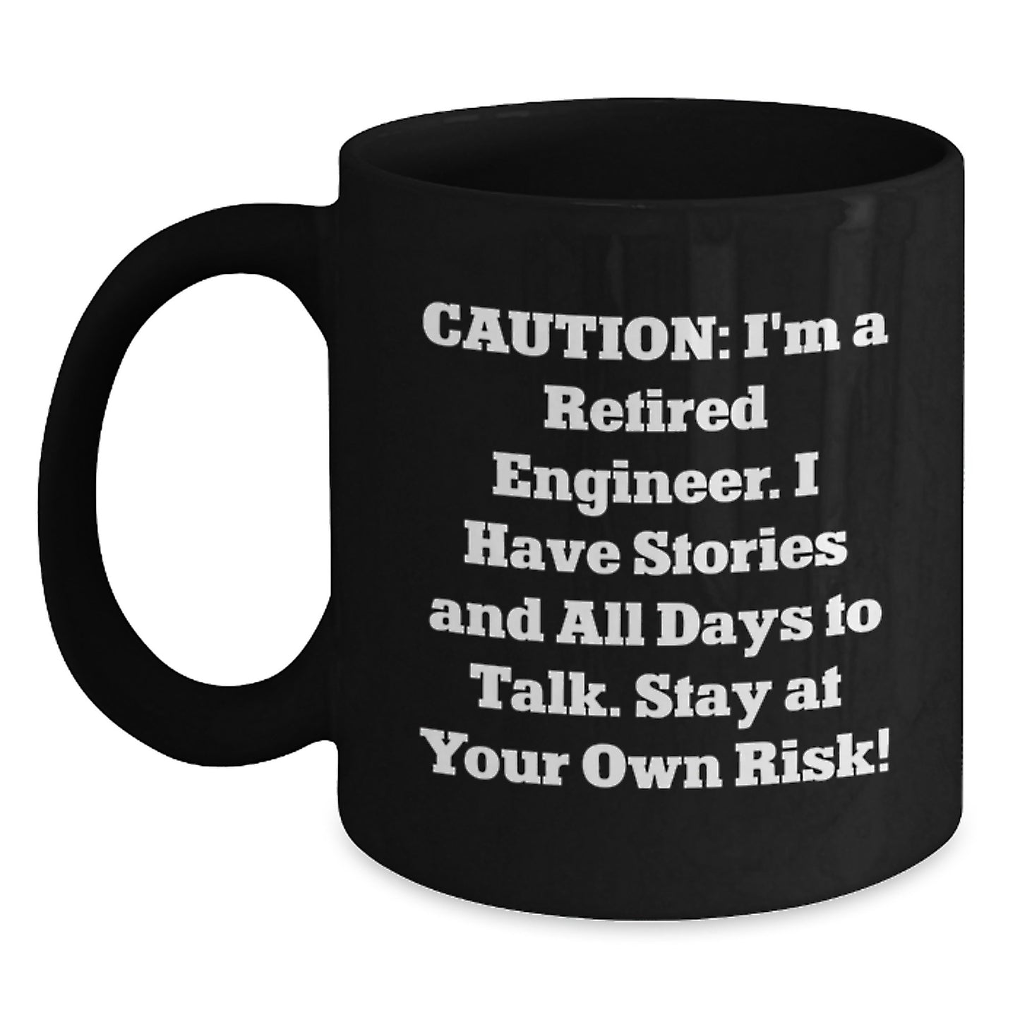 Engineer's Humorous Birthday Unique Gift - 'Caution: I'm A Retired Engineer...' - Black Coffee Mug, Gifts from Friends, for Engineers - Main