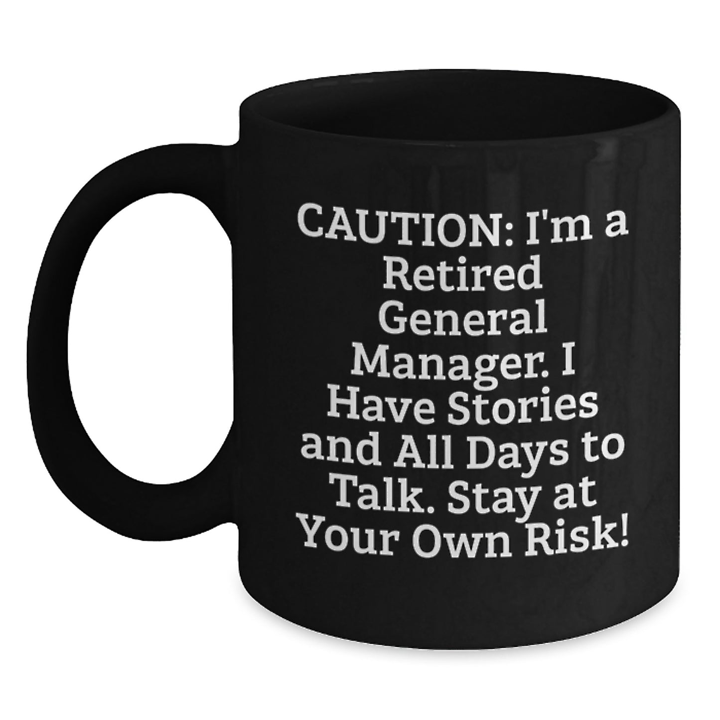 Funny General Manager Birthday Unique Gift, 'Caution: I'm A Retired General Manager...' Black Coffee Mug Gifts from Family and Friends for Men, Unique General Manager Present - Main