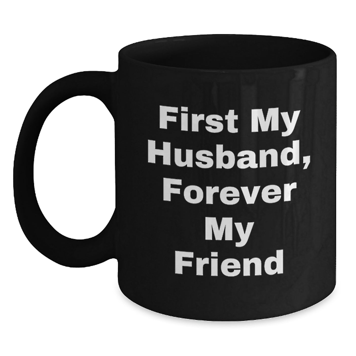 Funny Husband Gifts from Men to Husband Black Coffee Mug - First My Husband Forever My Friend Birthday Unique Gifts - Main