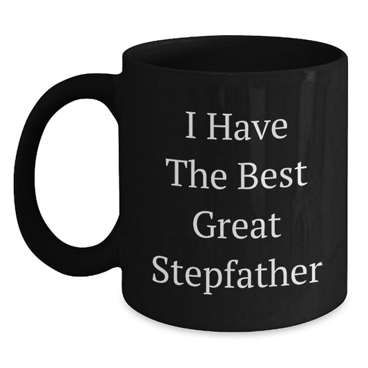 Funny Stepfather Gifts from Family on Mother's Day Unique Black Coffee Mug, 'I Have The Best Great Stepfather' Inspirational Quote for Him - Main