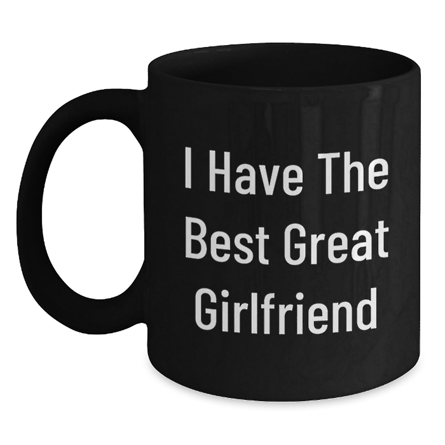 Funny Sweetheart Gifts from Men or Women for Graduation Unique Celebrations - 'I Have The Best Great Sweetheart' Quote Black Coffee Mug - Main