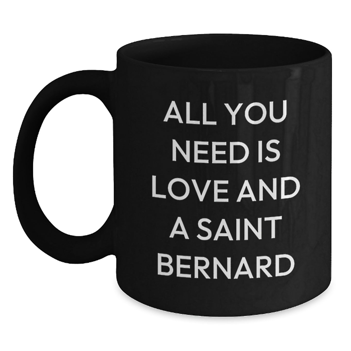 Saint Bernard Dog Lover Gifts from Men to Family - All You Need Is Love And A Saint Bernard Black Coffee Mug, Christmas Unique Gifts for Women - Main