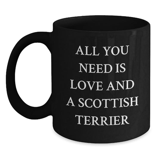 Funny Scottish Terrier Dog Black Coffee Mug, All You Need Is Love And A Scottish Terrier Gifts from Friends at Christmas - Main