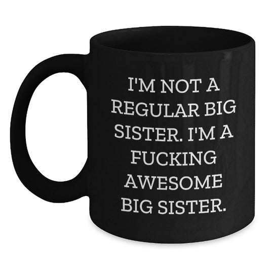 Funny Big Sister Gifts from Family - 'I'm Not A Regular Big Sister' Christmas Unique Black Coffee Mug - Main