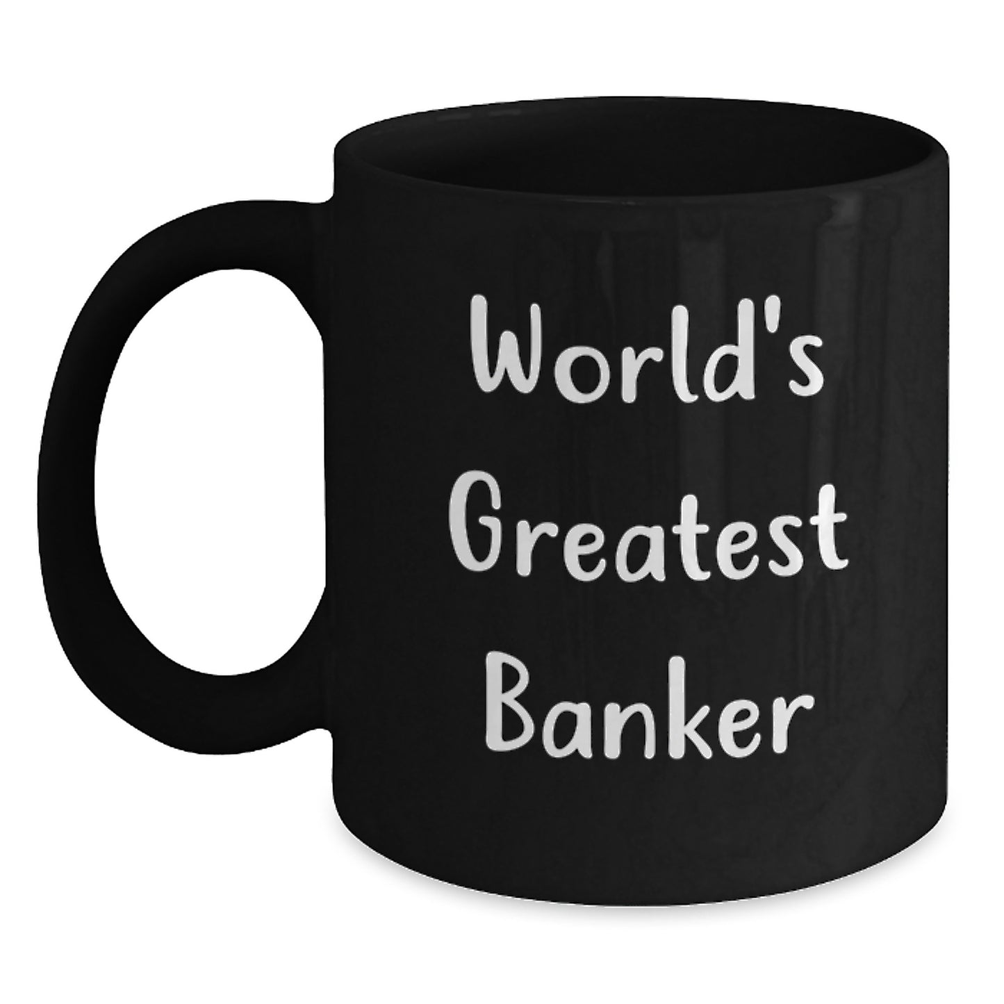 Funny Gifts from Men to World's Greatest Banker - Inspirational Black Coffee Mug, Graduation Unique Gifts for Banker - Main