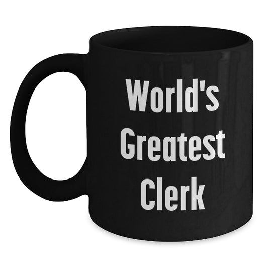 World's Greatest Clerk Funny Black Coffee Mug Gifts for Clerk from Friends on Valentine's - Main