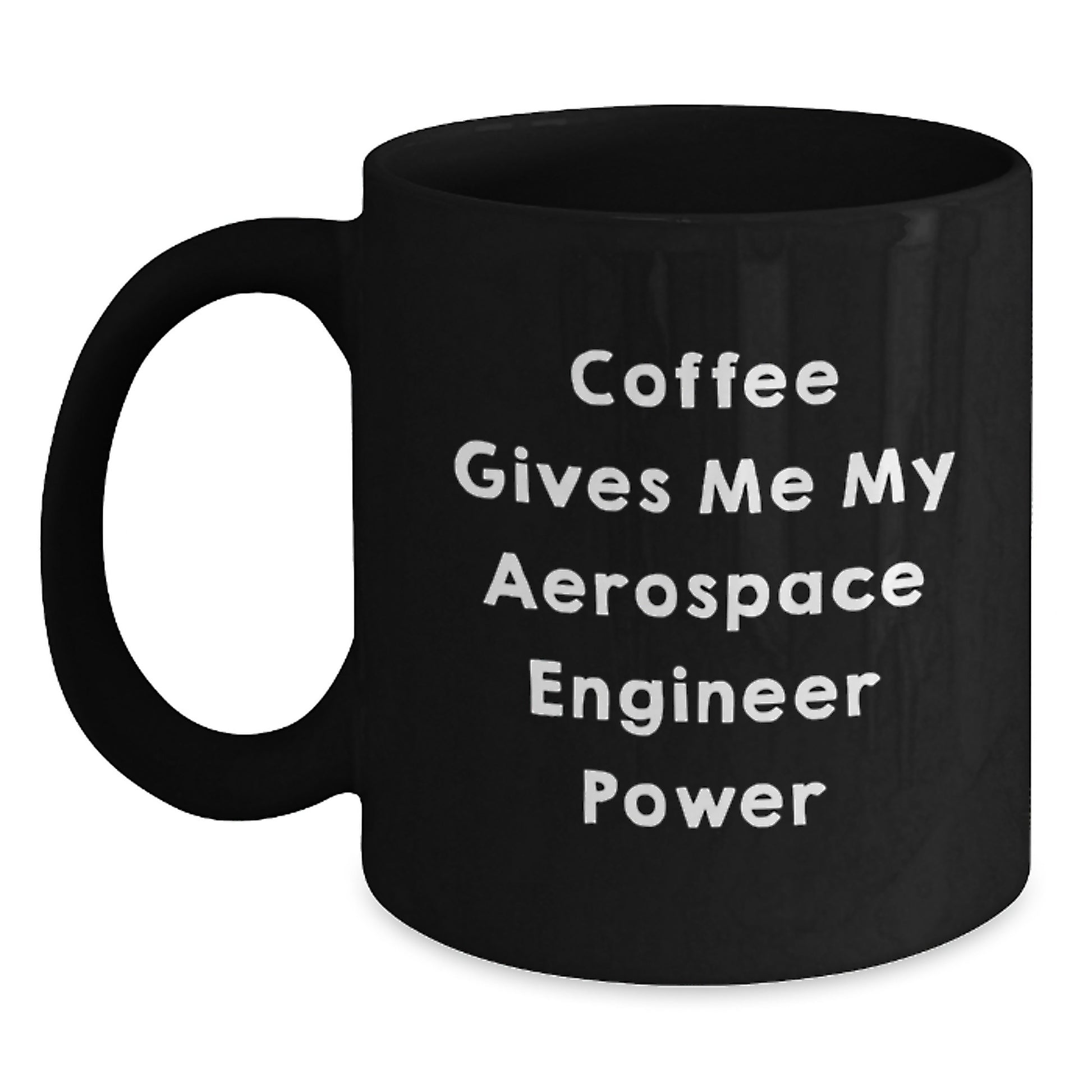Funny Aerospace Engineer Gift, Coffee Gives Me My Power, Black Ceramic Mug for Graduation - Main