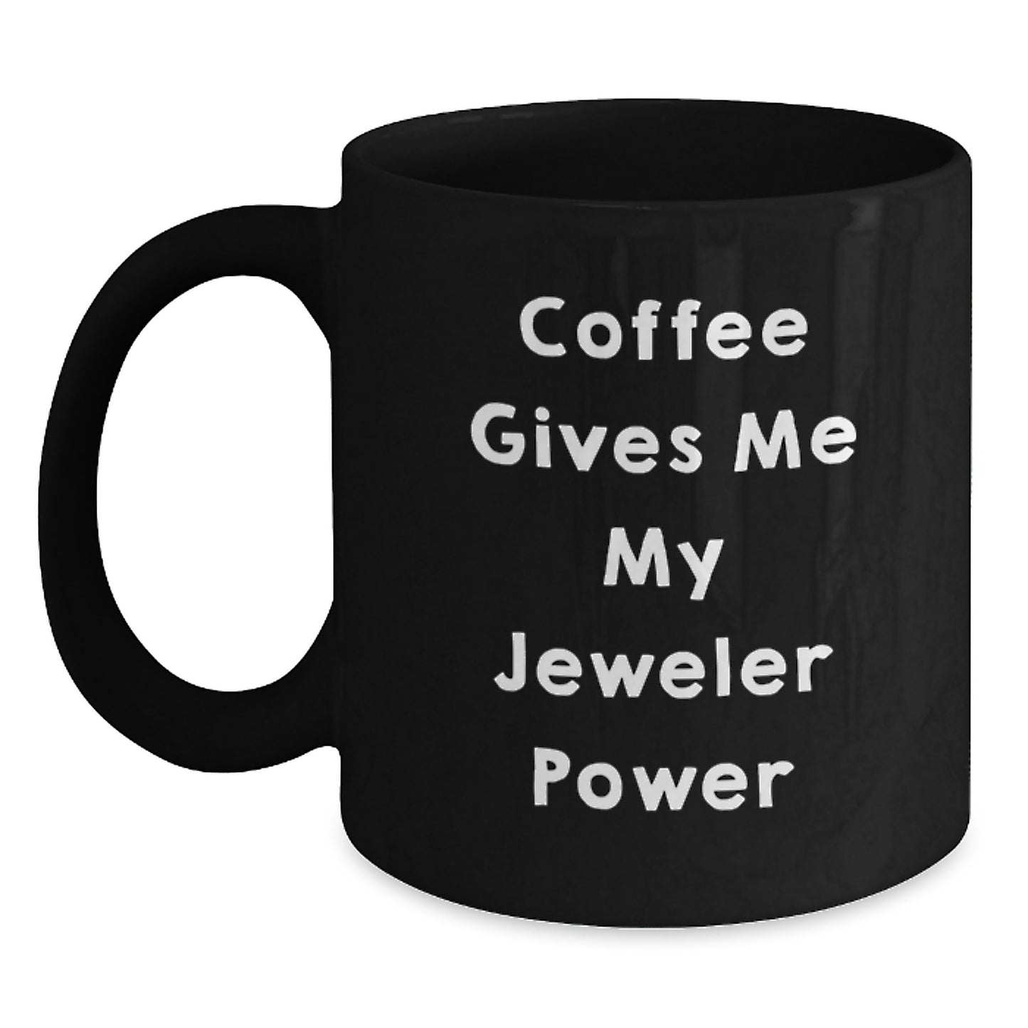 Funny 'Coffee Gives Me My Jeweler Power' Black Coffee Mug Gifts for Jeweler Friends, Family, or Coworkers, Christmas Unique - Main