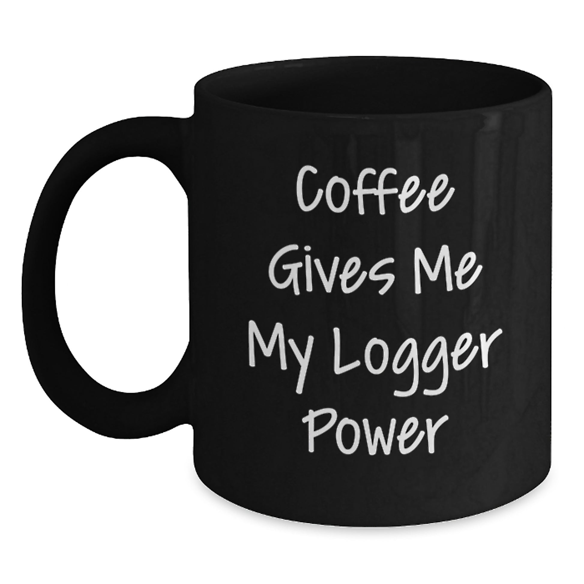 Funny Logger Gifts, 'Coffee Gives Me My Logger Power' Black Coffee Mug for Logger Enthusiasts, Gifts from Friends to Friends, Logger Christmas Unique Gifts - Main