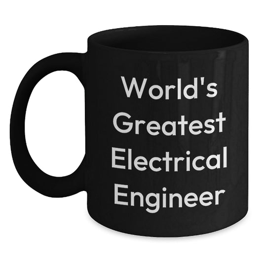 Funny Electrical Engineer Gifts from Friends to World's Greatest Electrical Engineer Black Coffee Mug Christmas Unique - Main