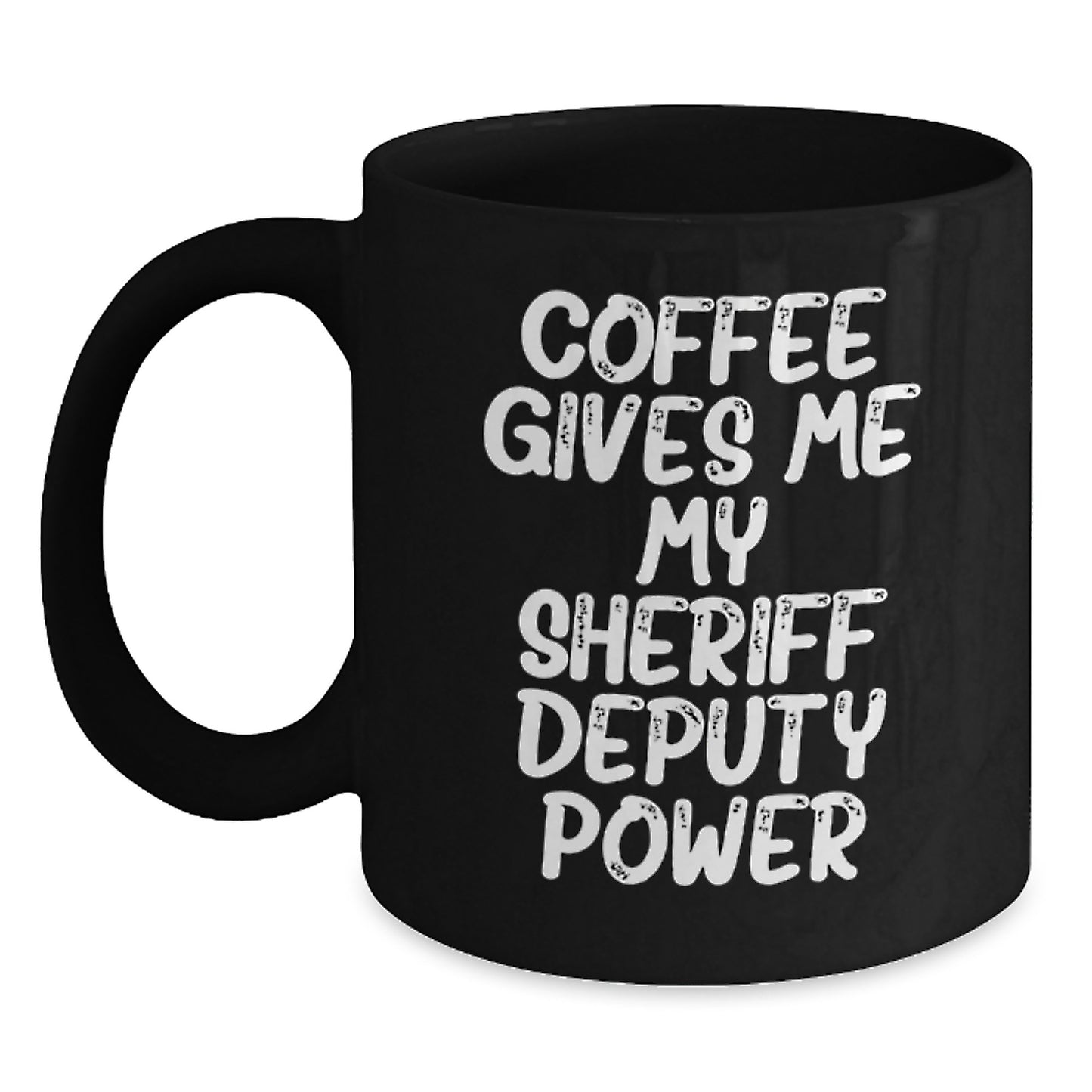 Funny Sheriff Deputy Gifts for Men Black Coffee Mug, Birthday Unique Presents from Friends, 'Coffee Gives Me My Sheriff Deputy Power' - Main