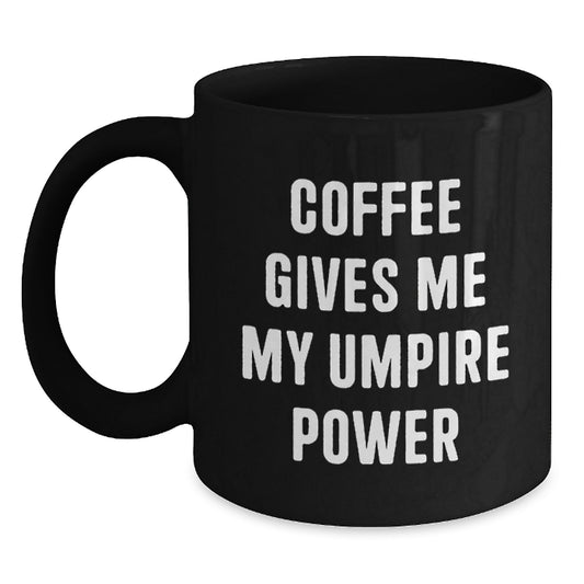 Umpire Gifts, Funny 'Coffee Gives Me My Umpire Power' Black Coffee Mug, Graduation Unique Gifts for Men, Women, Friends, Coworkers, Family - Main