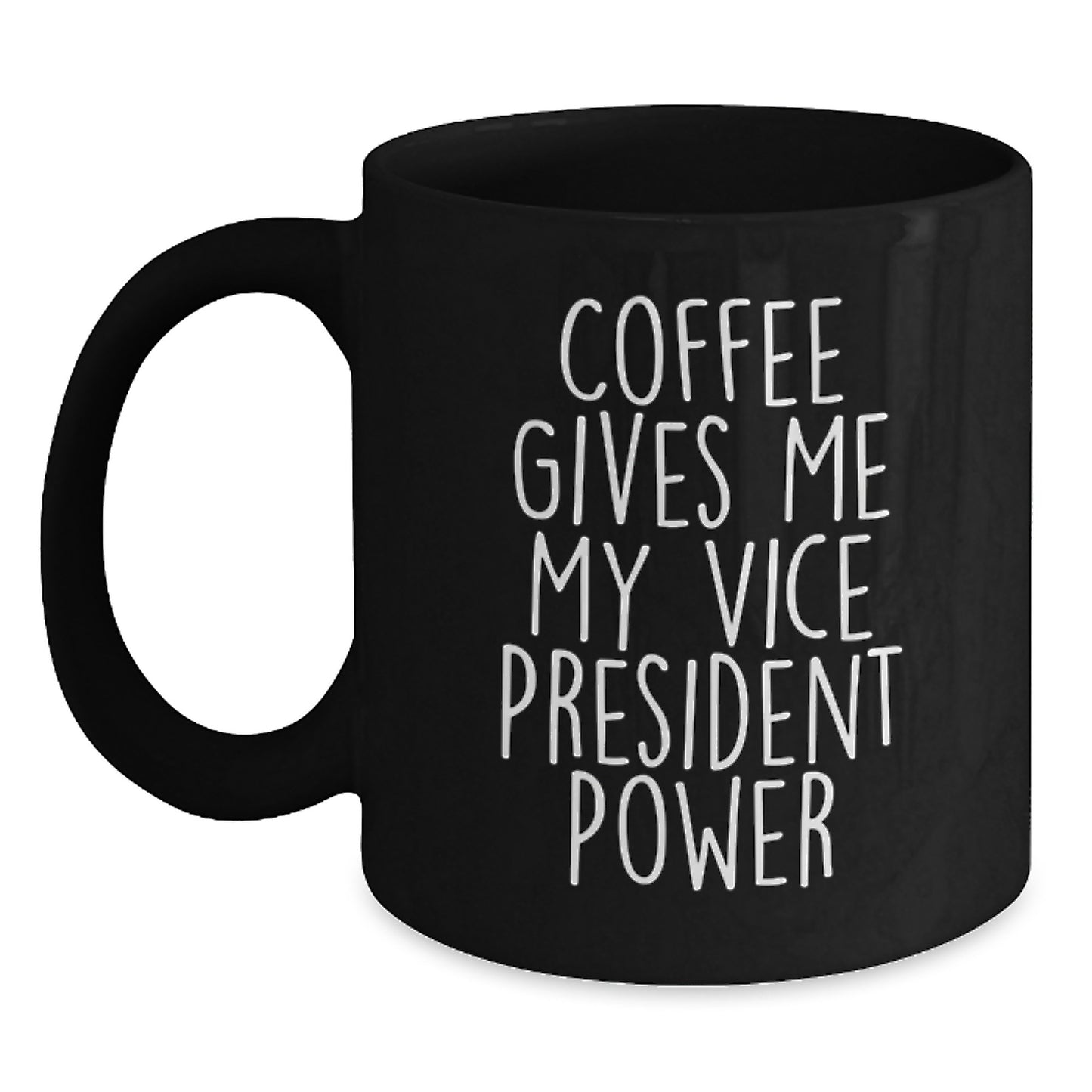 Funny Vice President Gifts for Birthday, Gifts from Friends, Black Coffee Mugs with Quote 'Coffee Gives Me My Vice President Power' - Main