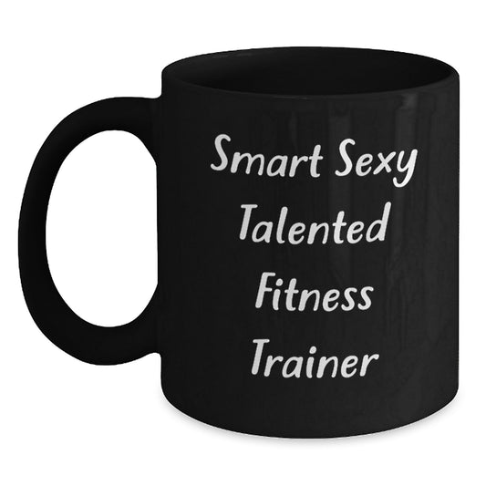 Funny Fitness Trainer Gifts from Men to Fitness Trainers, Unique Christmas Unique Gifts for Fitness Trainers, Smart Sexy Talented Fitness Trainer Black Coffee Mug - Main