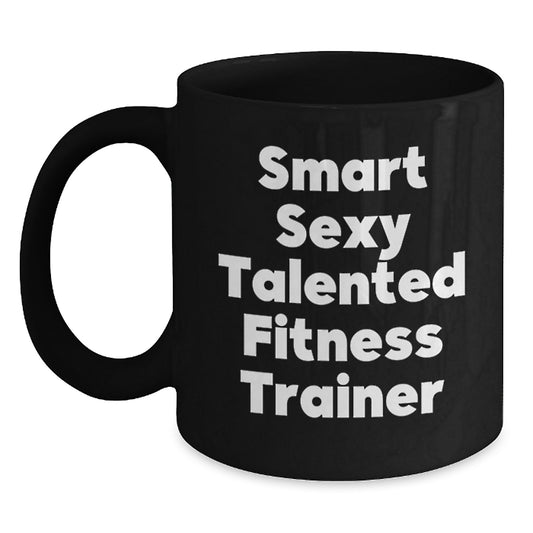 Funny Gifts for Fitness Trainers, Smart Sexy Talented Quotes on Black Coffee Mugs, Unique Christmas Memorable Presents from Friends for Fitness Enthusiasts - Main
