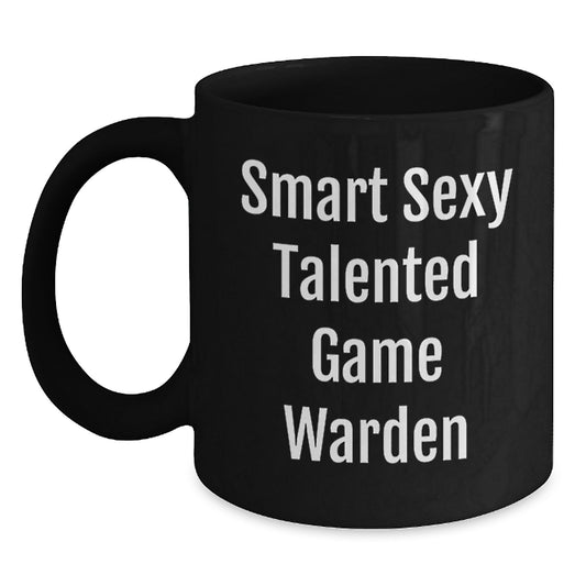 Funny Smart Sexy Talented Game Warden Gifts for Men, Black Coffee Mug, Christmas Unique Presents from Friends to Family - Main