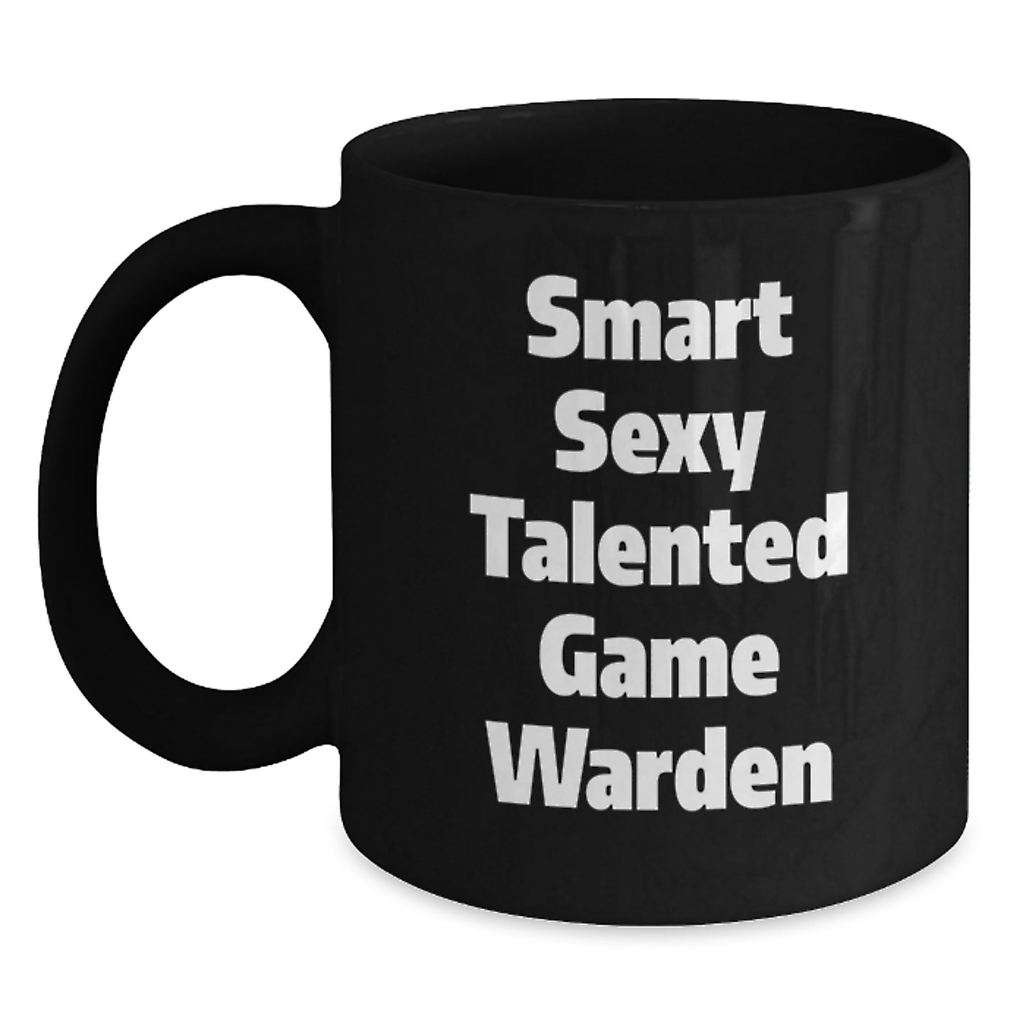 Funny Game Warden Gifts from Men to Friends, Black Coffee Mug for Smart Sexy Talented Game Wardens, Christmas Unique Gifts - Main