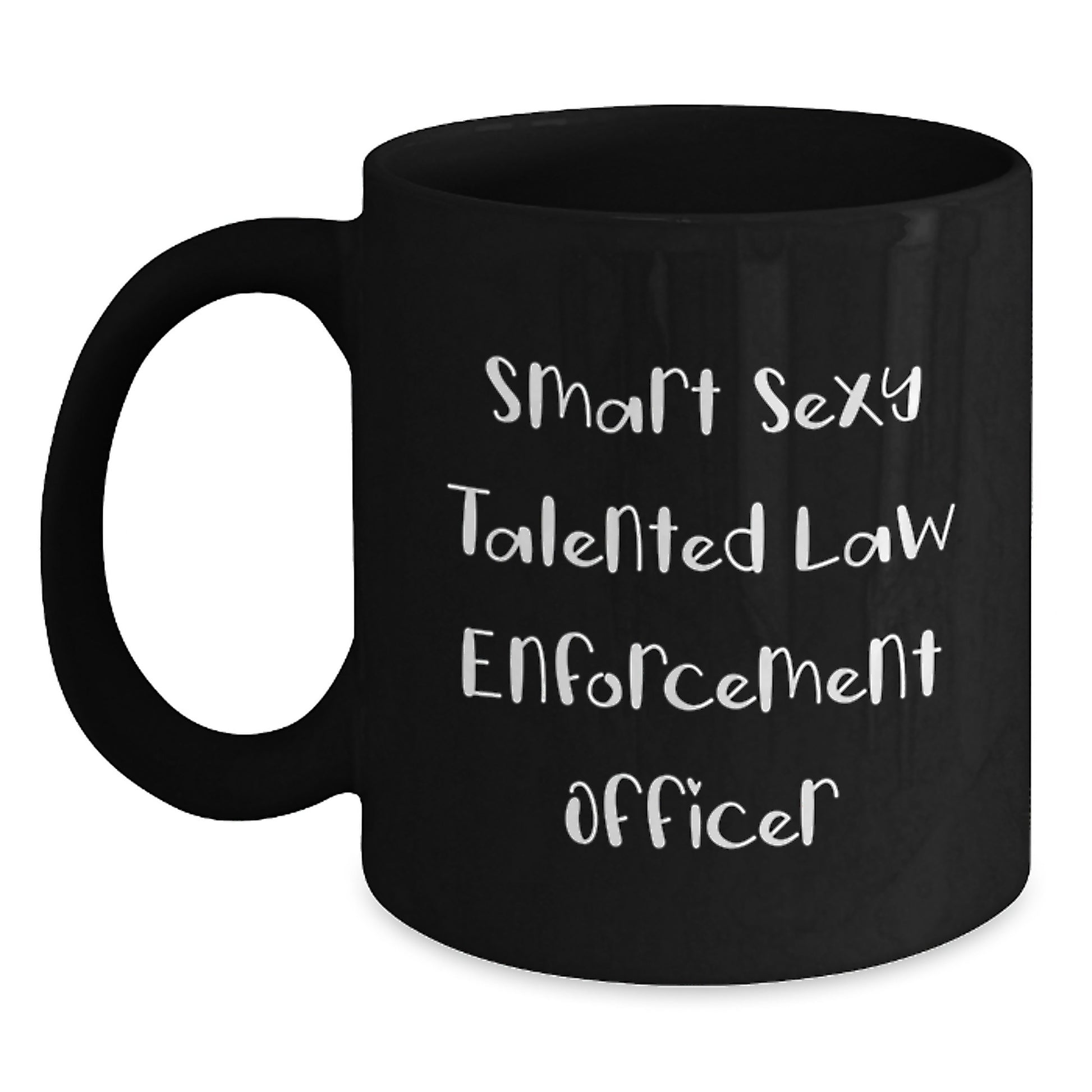 Funny Quotes Law Enforcement Officer Gifts from Men to Friends, Christmas Unique Mugs for Law Enforcement Officer, 'Smart Sexy Talented', Black Coffee Mug, 11oz or 15oz - Main