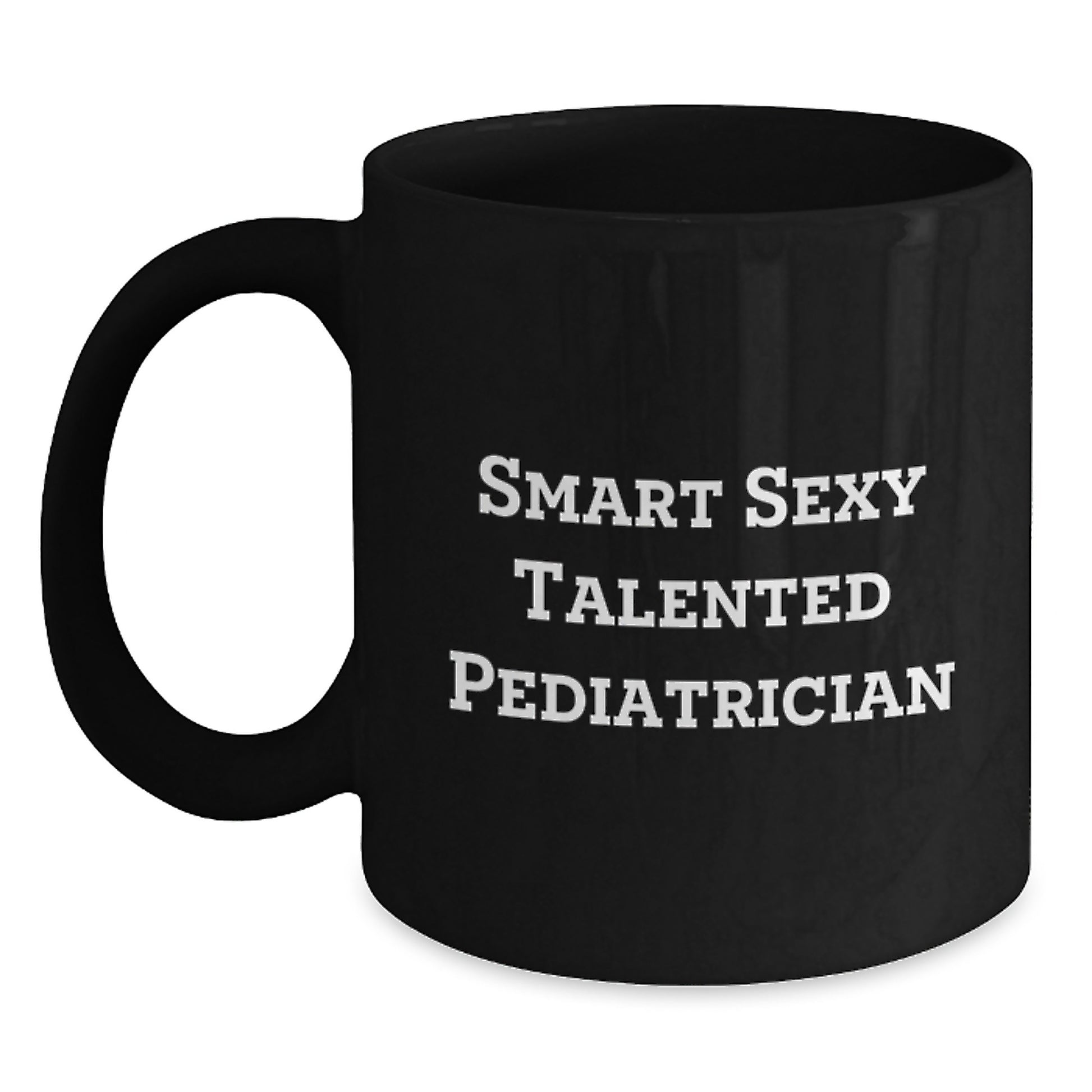 Funny Quote Black Coffee Mugs Gifts from Friends for Smart Sexy Talented Pediatrician Graduation Unique Gifts - Main