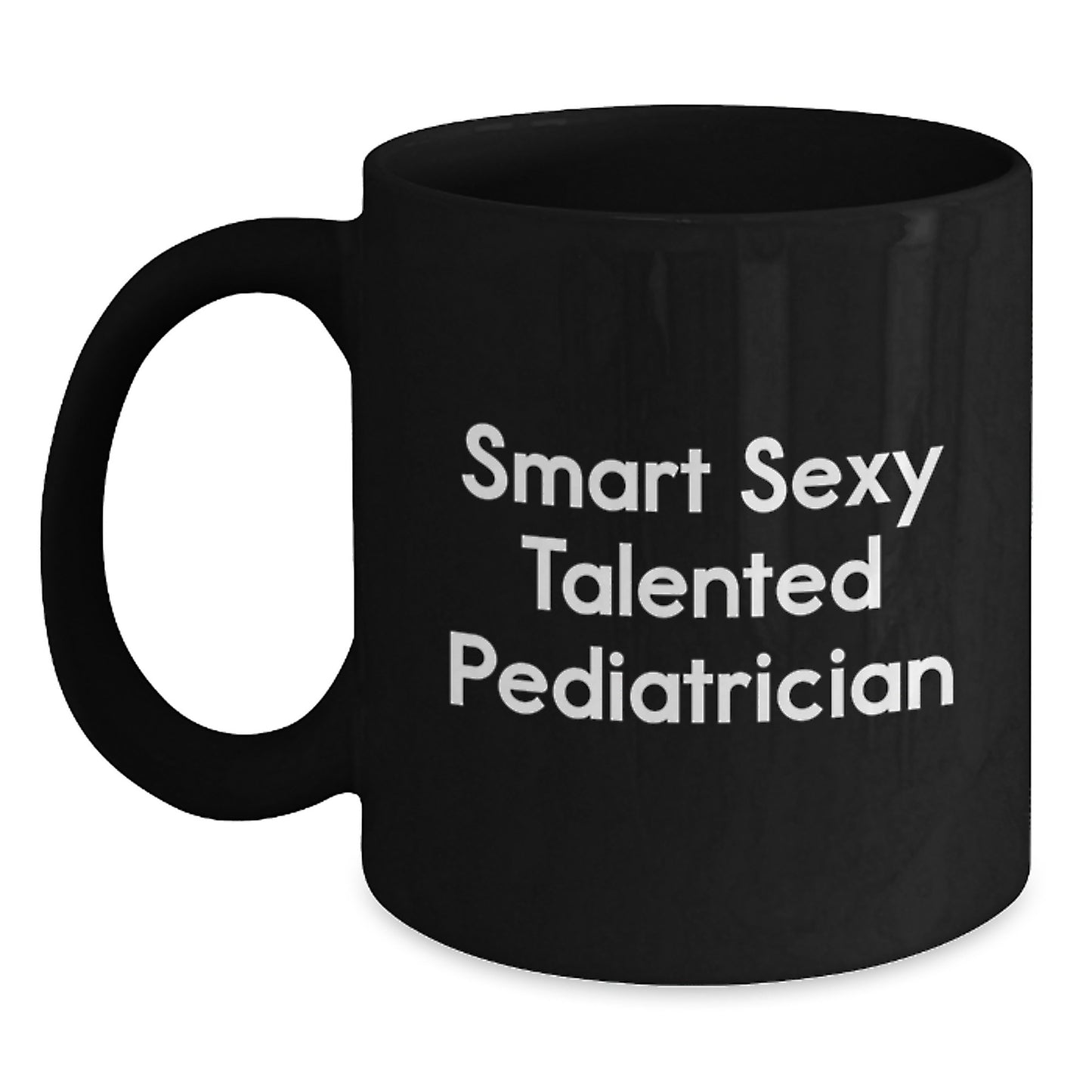 Funny Gifts for Pediatrician, Smart Sexy Talented - Unique Black Coffee Mug Gifts from Family, Friends, or Coworkers for Graduate Pediatrician - Main