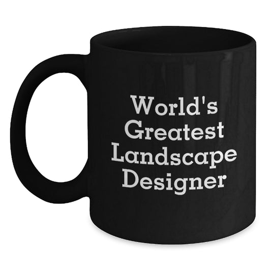 Gifts from Men for World's Greatest Landscape Designer, Funny Quotes Black Coffee Mug, Valentine's Unique Gifts - Main