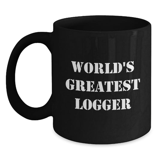 Funny Logger Gifts for Men, Women, Friends, Coworkers, Family - World's Greatest Logger Black Coffee Mug, Unique Christmas Unique Gifts from Friends - Main
