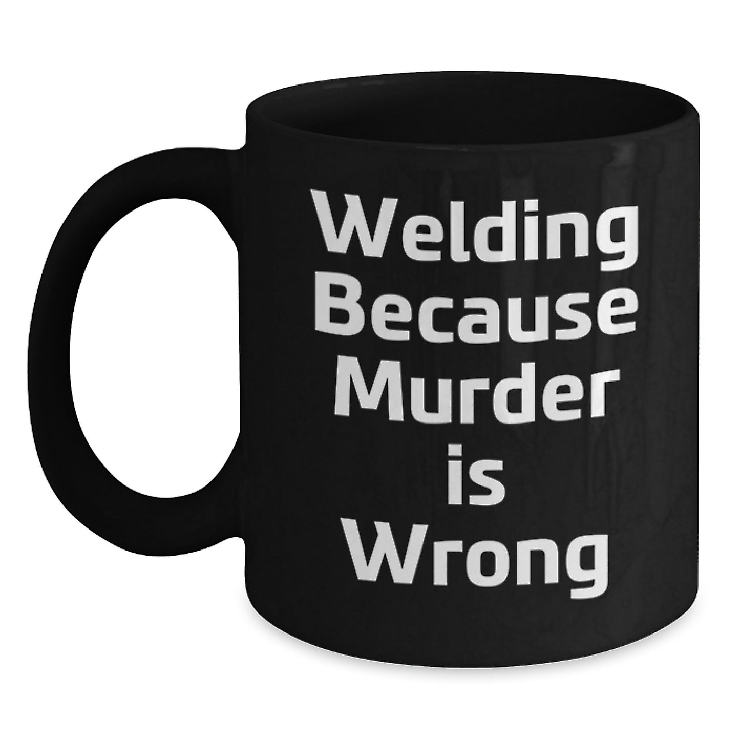 Funny Welding Gifts for Men, Black Coffee Mug with 'Welding Because Murder Is Wrong' Quote, Birthday Unique Gifts from Friends or Family - Main