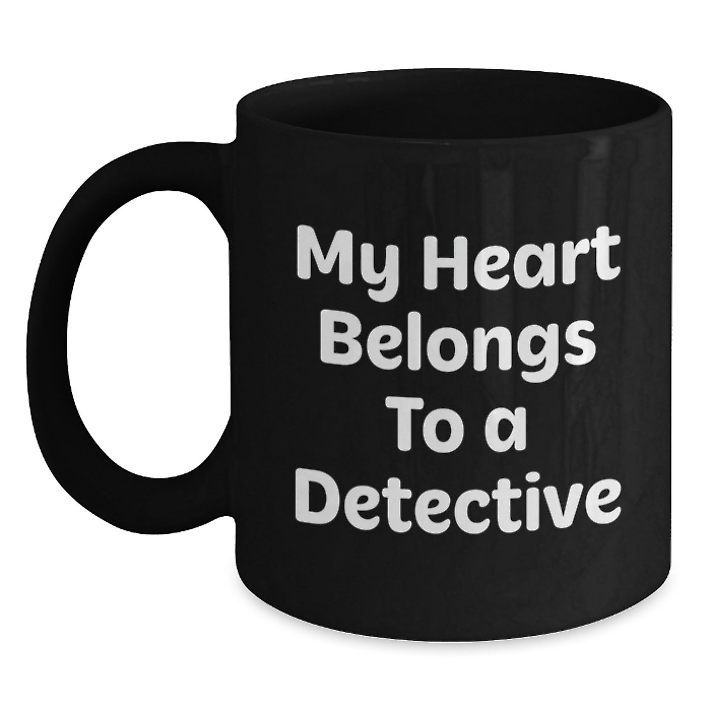 Funny Detective Gifts from Friends for Graduation Day - 'My Heart Belongs To A Detective' Black Coffee Mug - Main