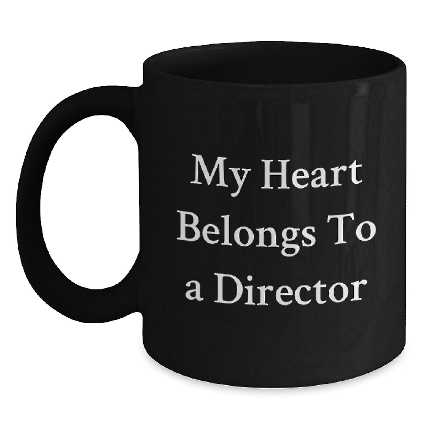 A Funny Gift for My Heart Belongs To A Director - Black Coffee Mug for Directors, Funny Director Gifts for Graduation - Main