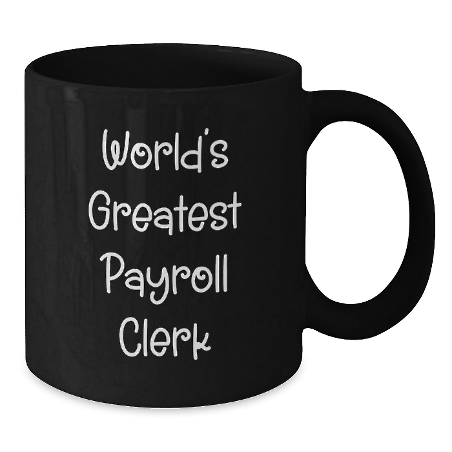 Funny Payroll Clerk Gifts from Friends and Family, World's Greatest Payroll Clerk Quote, Black Coffee Mug for Valentine's - Additional