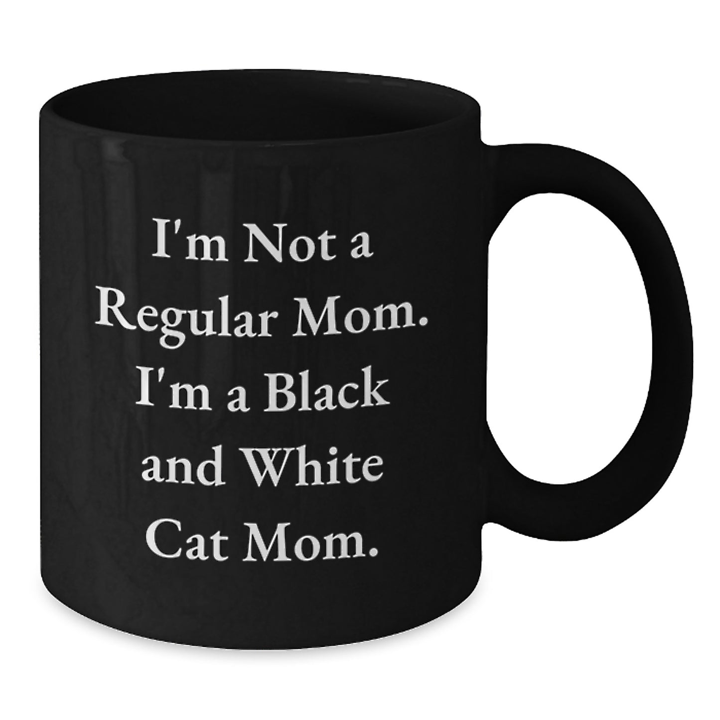Funny Black and White Cat Mom Gifts for Black and White Cat Lovers - I'm Not A Regular Mom. I'm A Black And White Cat Mom. Black Coffee Mug, Gifts from Mom for Birthday Unique Gifts - Additional