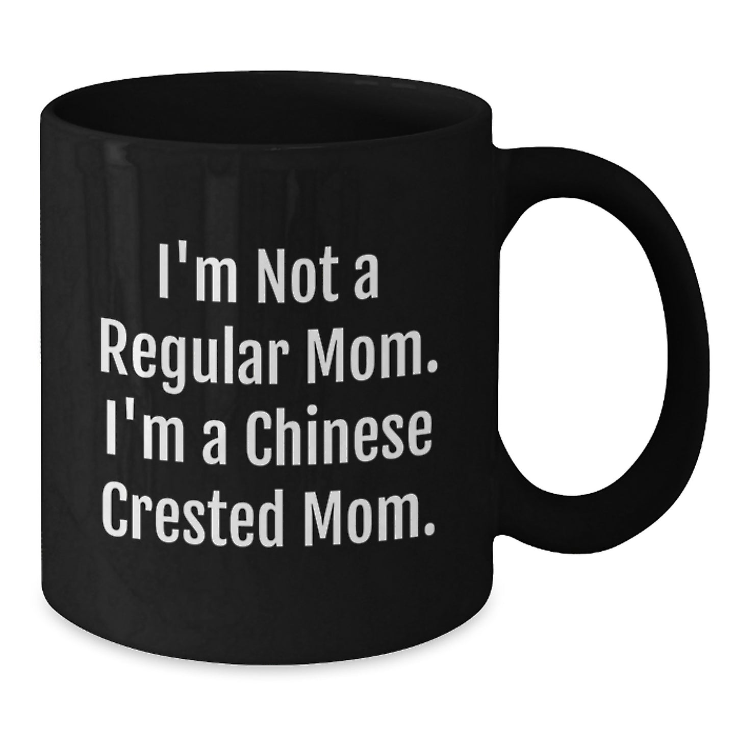 Funny Chinese Crested Dog Gifts for Mom, Unique Black Coffee Mug, I'm Not A Regular Mom I'm A Chinese Crested Mom, Gifts from Friends and Family, Chinese Crested Dog Christmas Unique Gifts - Additional