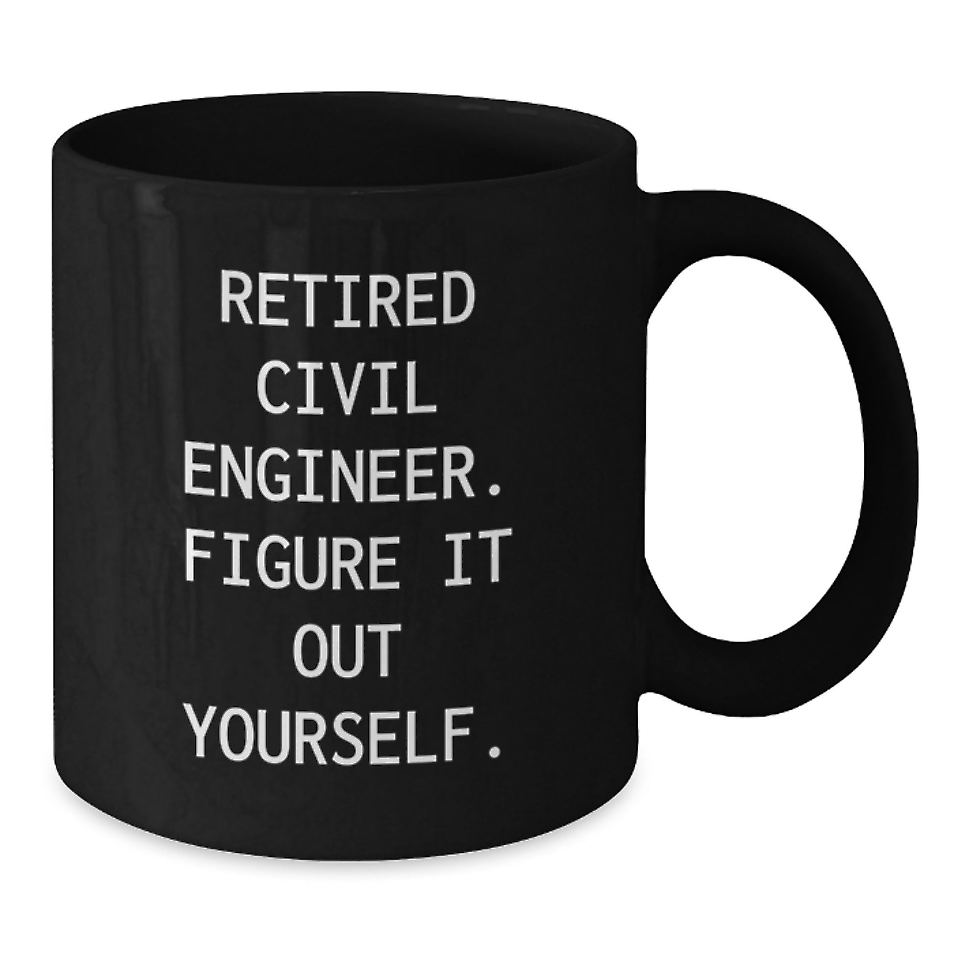 Civil Engineer Gifts from Men to Civil Engineer Friends - Funny Quote Black Coffee Mug for Christmas Unique Gifts - Additional