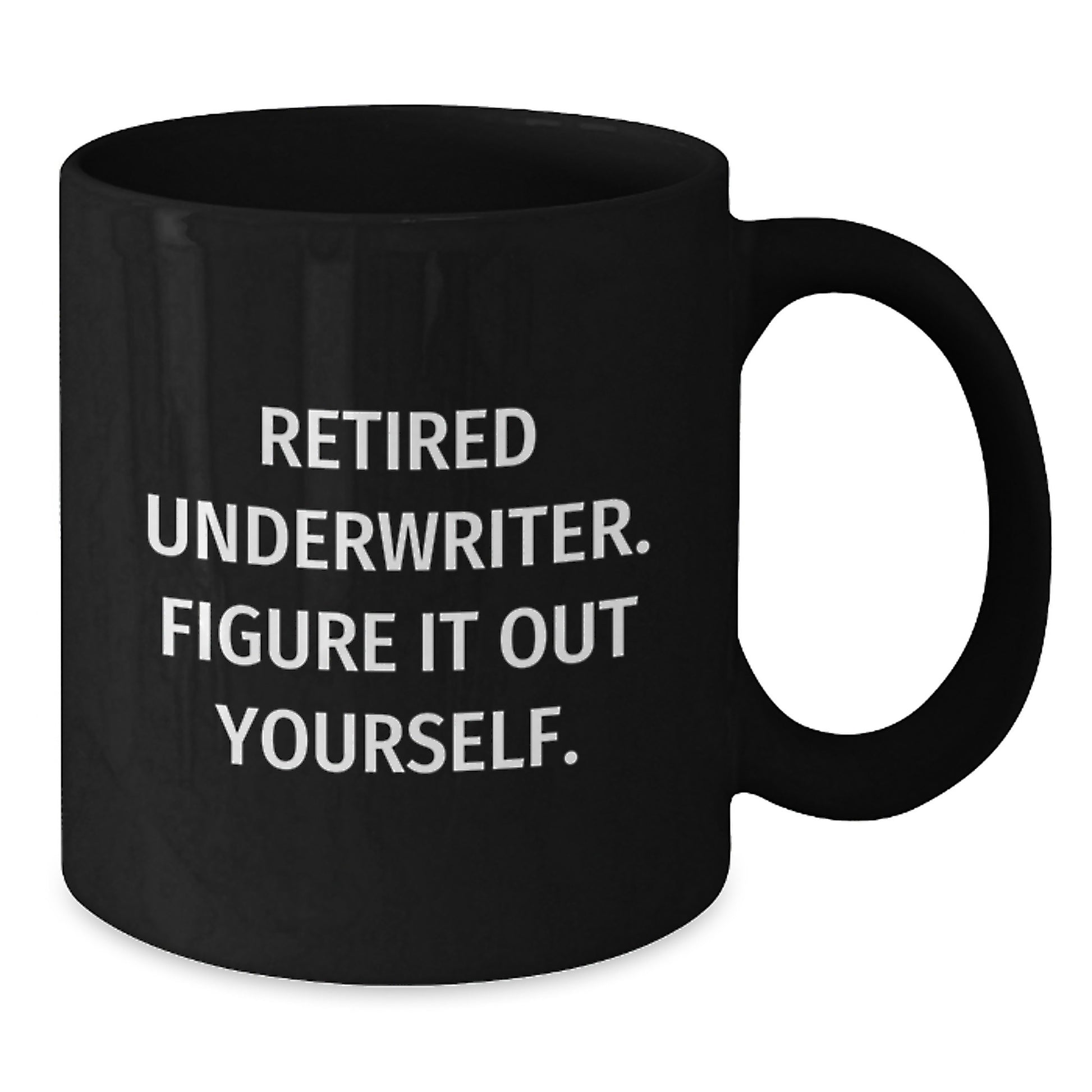 Funny Quote for Underwriter, Gifts from Friends, Black Coffee Mug for Underwriters, Christmas Unique Gifts - Additional