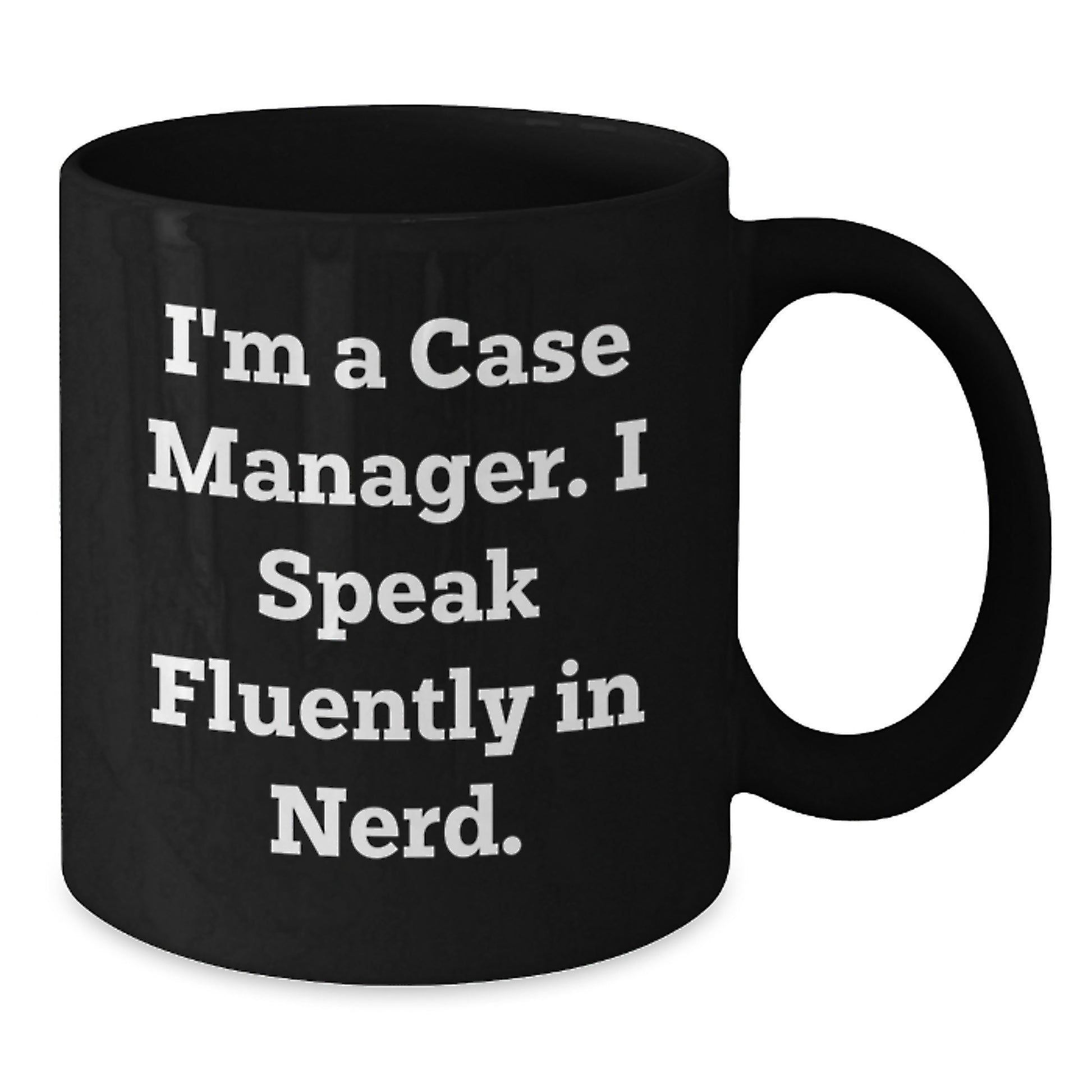 Funny Case Manager Gifts, I'm A Case Manager. I Speak Fluently In genius. Black Coffee Mug for Case Manager, Black Coffee Mug, Graduation Unique Gifts, Gifts from Family to Case Manager - Additional