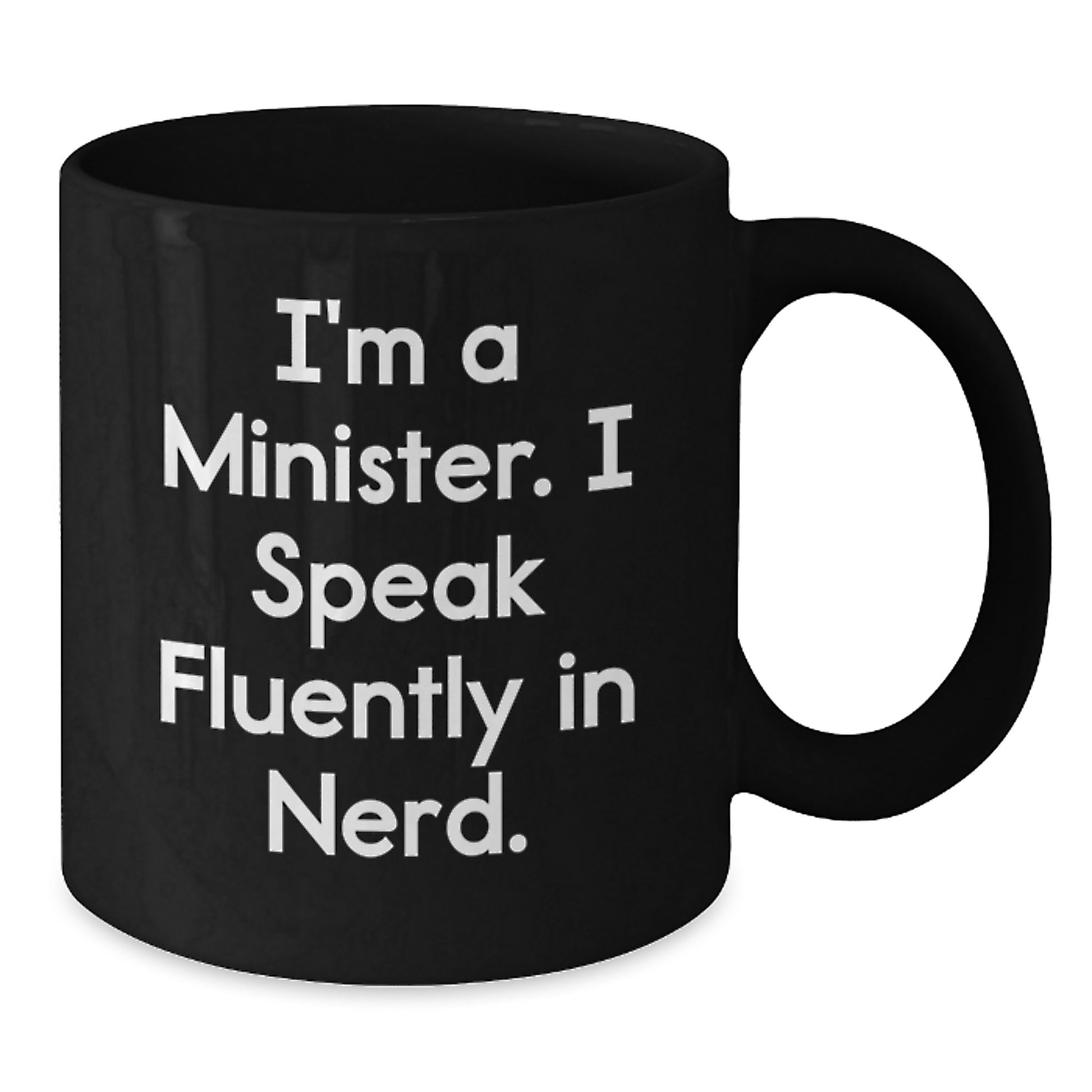 Funny Gifts from Friends, Unique Minister Black Coffee Mug, 'I'm A Minister. I Speak Fluently In genius.' Graduation - Additional