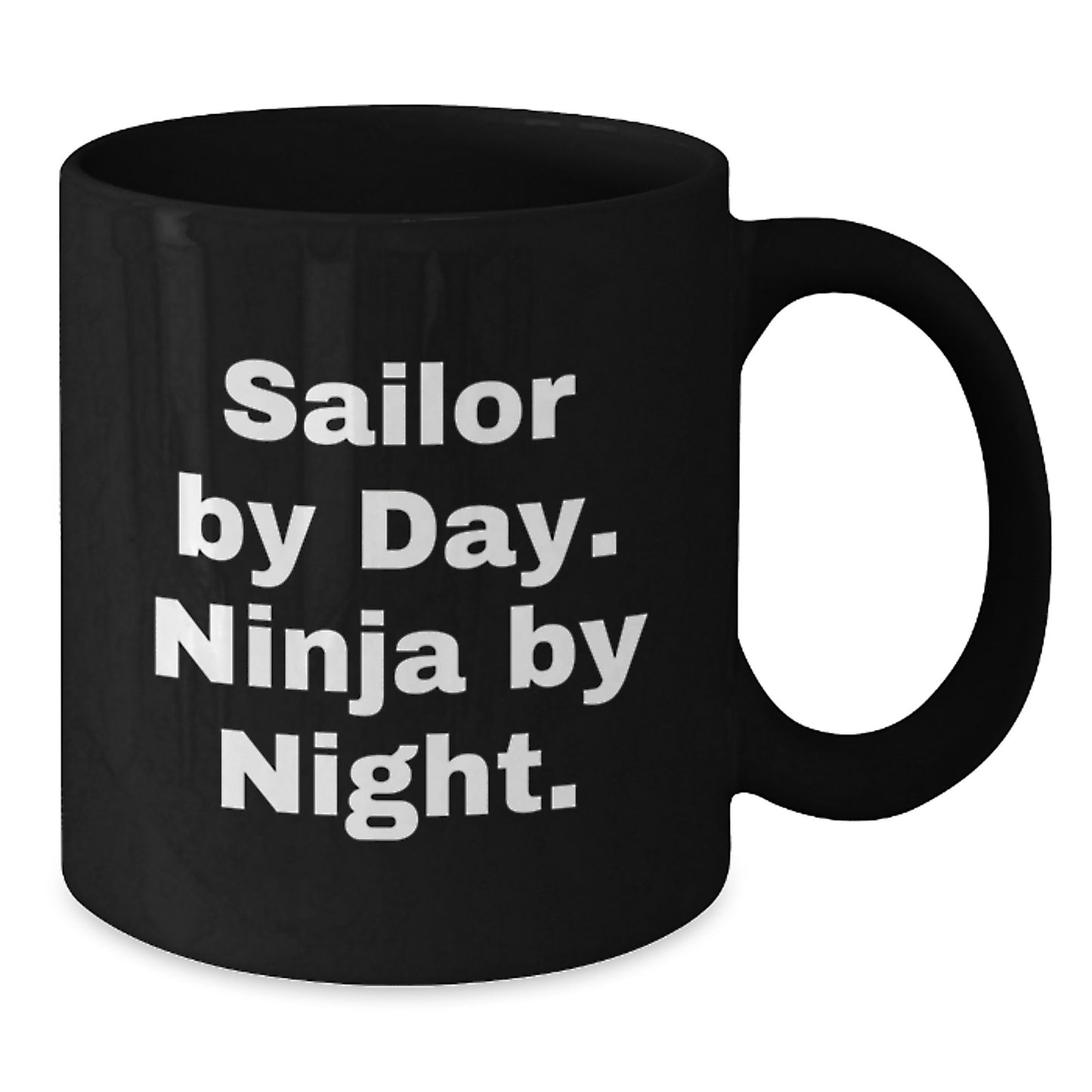 Funny Sailor Gifts from Men to Sailor Graduation Unique Gifts with Sailor By Day Ninja By Night Black Coffee Mug, 11oz or 15oz - Additional