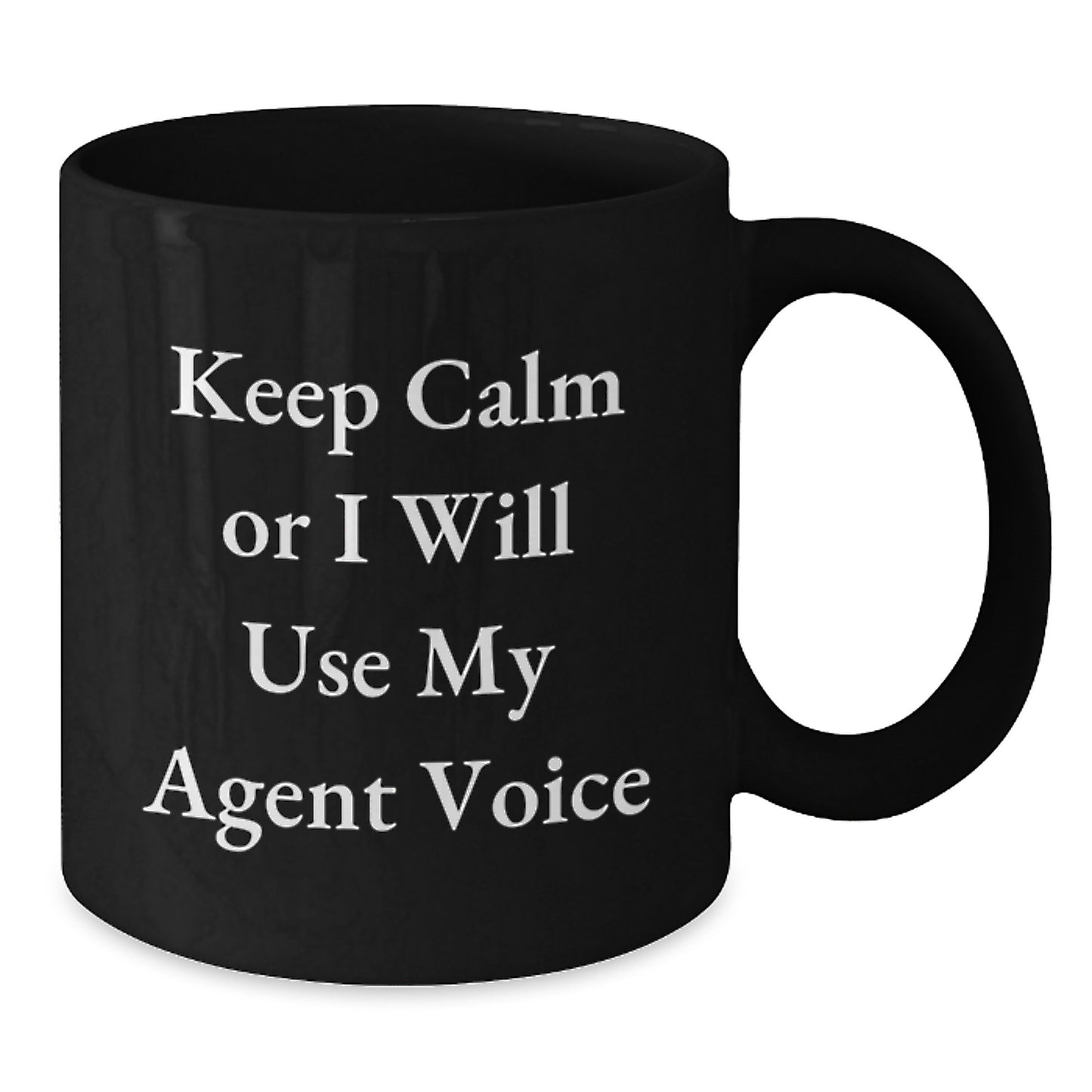 Funny Agent Gifts from Men for Agent Birthday Unique Mugs Keep Calm Or I Will Use My Agent Voice Black Coffee Mug - Additional