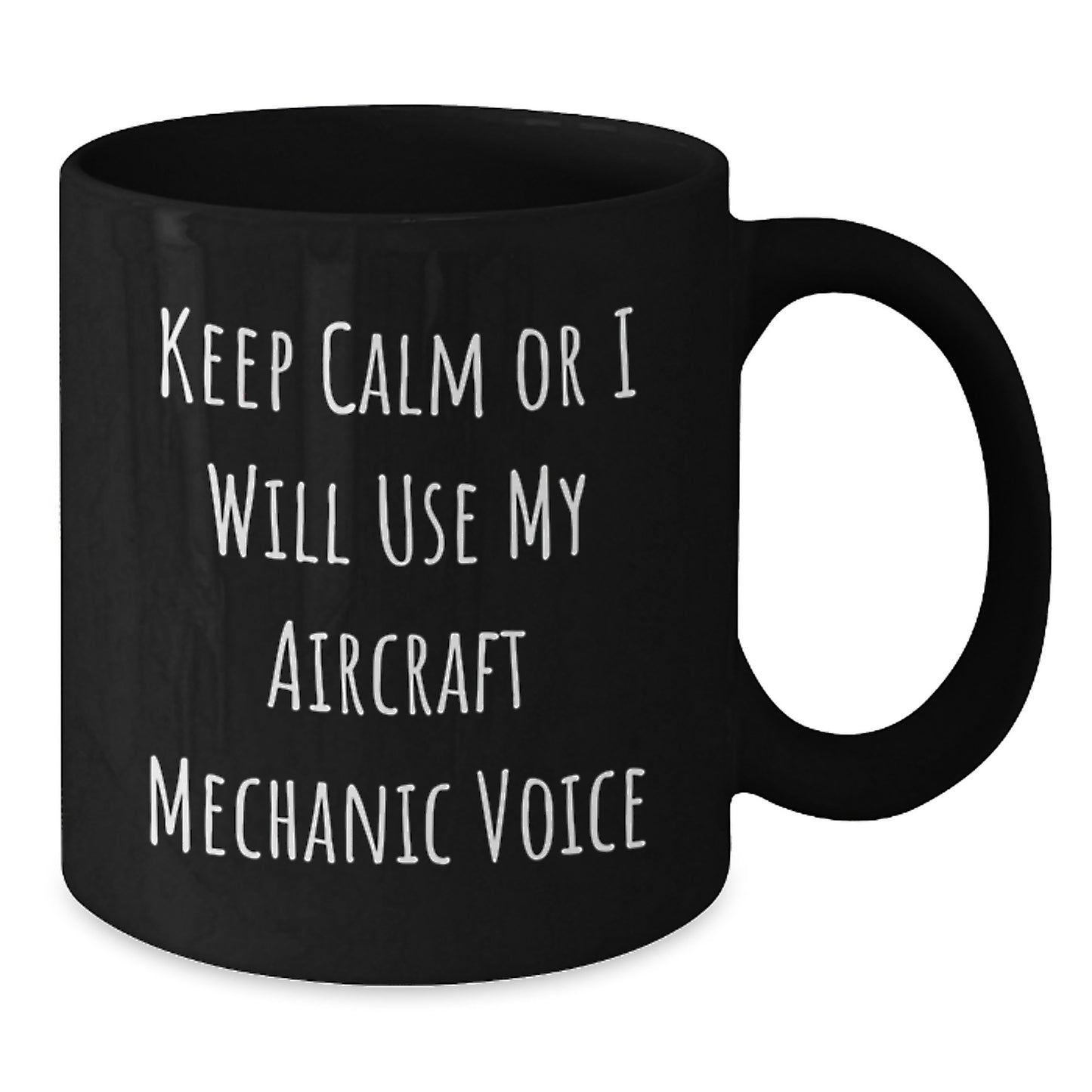 Funny Keep Calm Mugs for Aircraft Mechanic Gifts from Friends, Coworkers, or Family - Unique Christmas Unique Gifts for Men, Women, or Aircraft Mechanic Enthusiasts - Black Coffee Mug - Additional