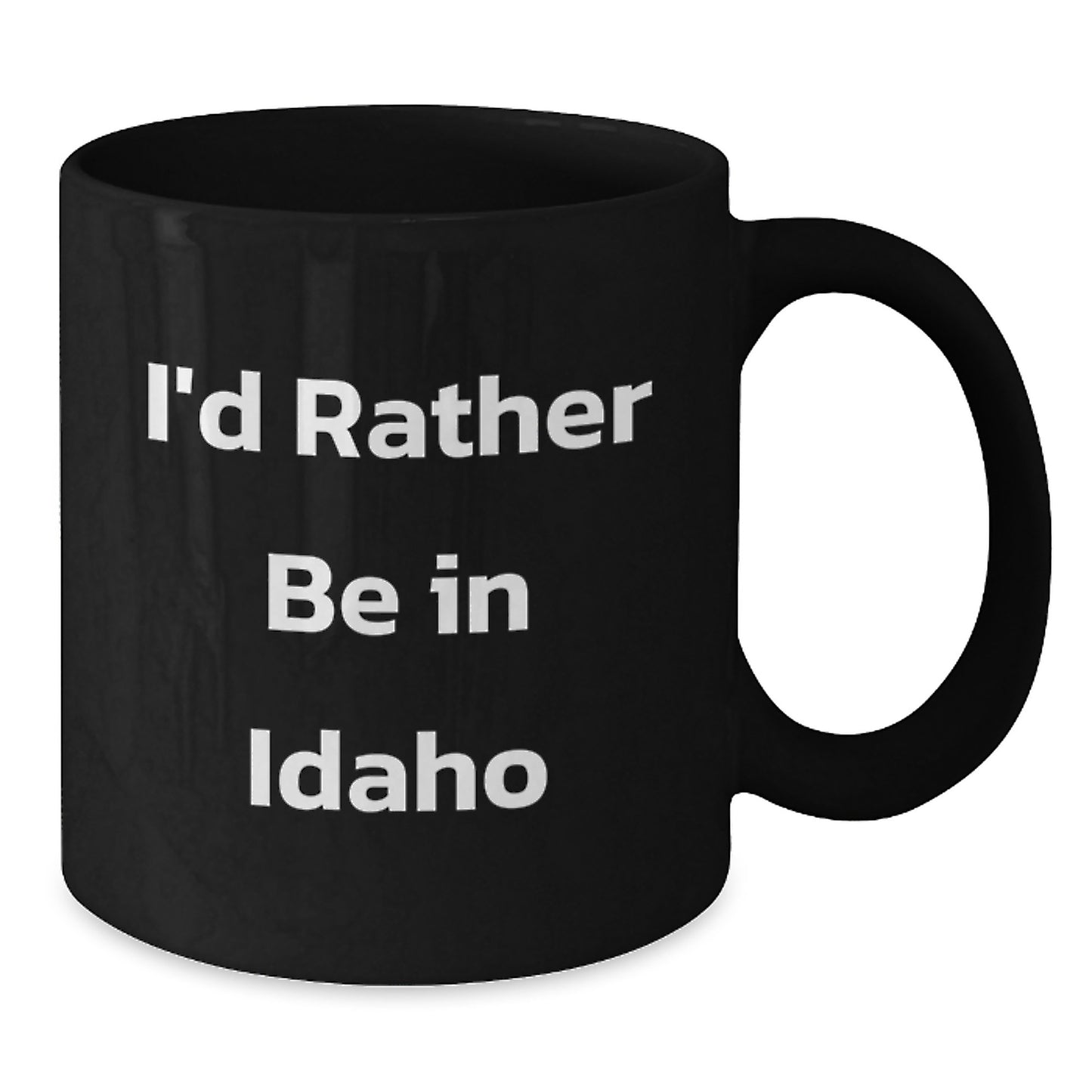 Funny Idaho Gifts for Men from Friends and Family - I'd Rather Be In Idaho Black Coffee Mug - Additional