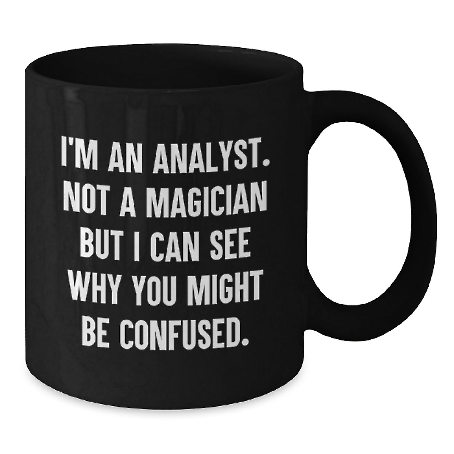 Funny Analyst Quotes Gifts from Friends for Men and Women Black Coffee Mug Christmas Unique Finds - Additional