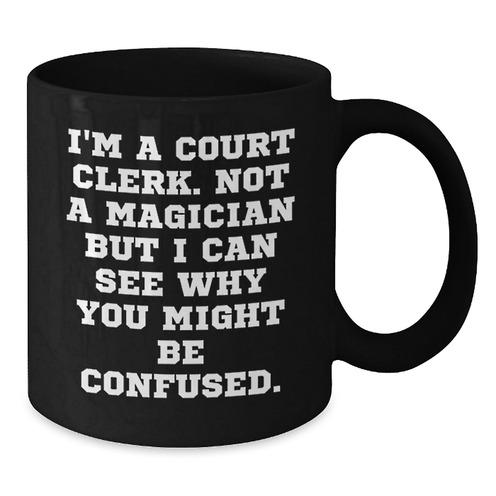 Funny Court Clerk Gifts - 'I'm A Court Clerk' Black Coffee Mug for Birthday - Unique Gifts from Friends to Court Clerks - Additional