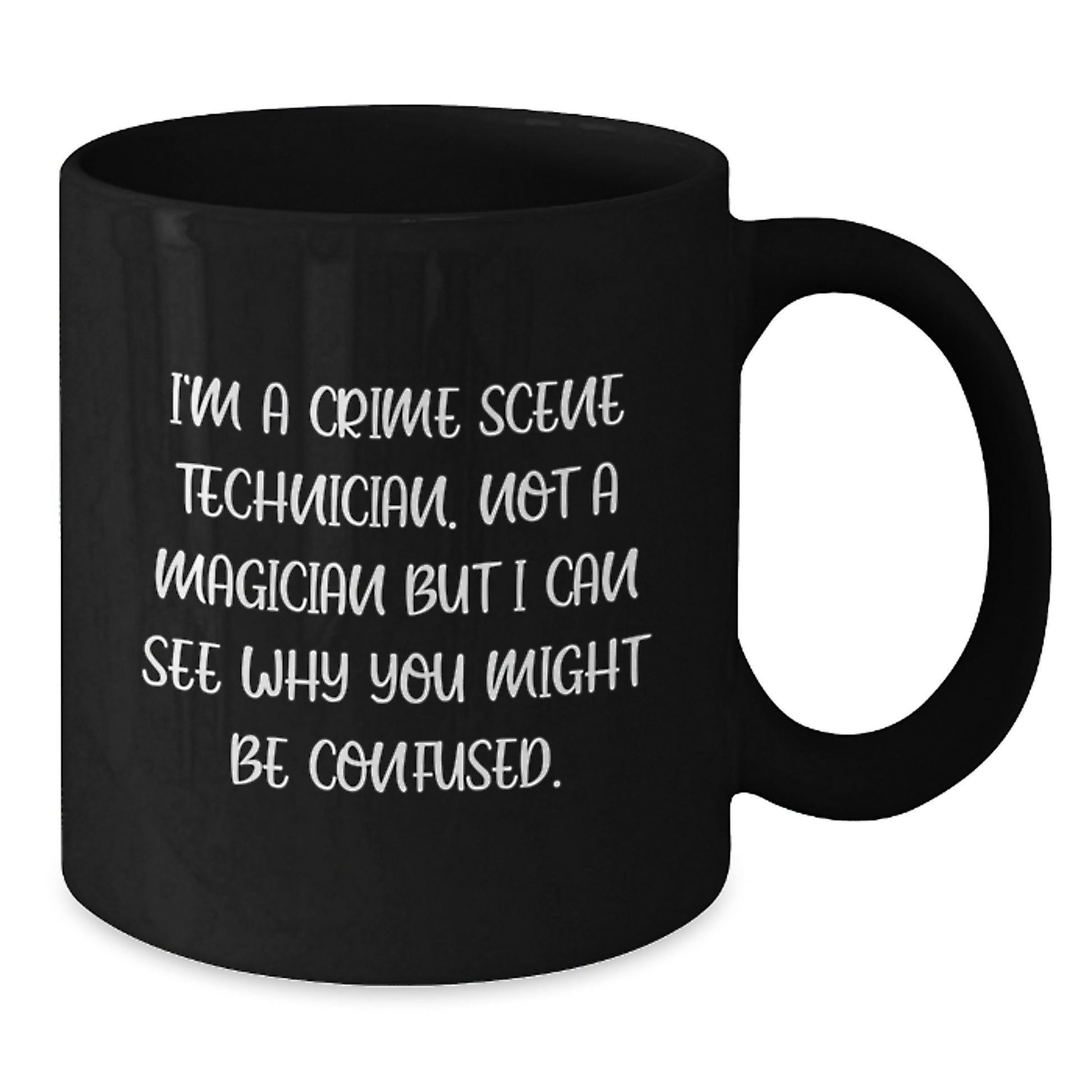 Crime Scene Technician Humor Gifts from Friends for Birthday Unique Coffee Mug, I'm Not A Magician But I Can See Why You Might Be Confused, Funny Black Mug - Additional