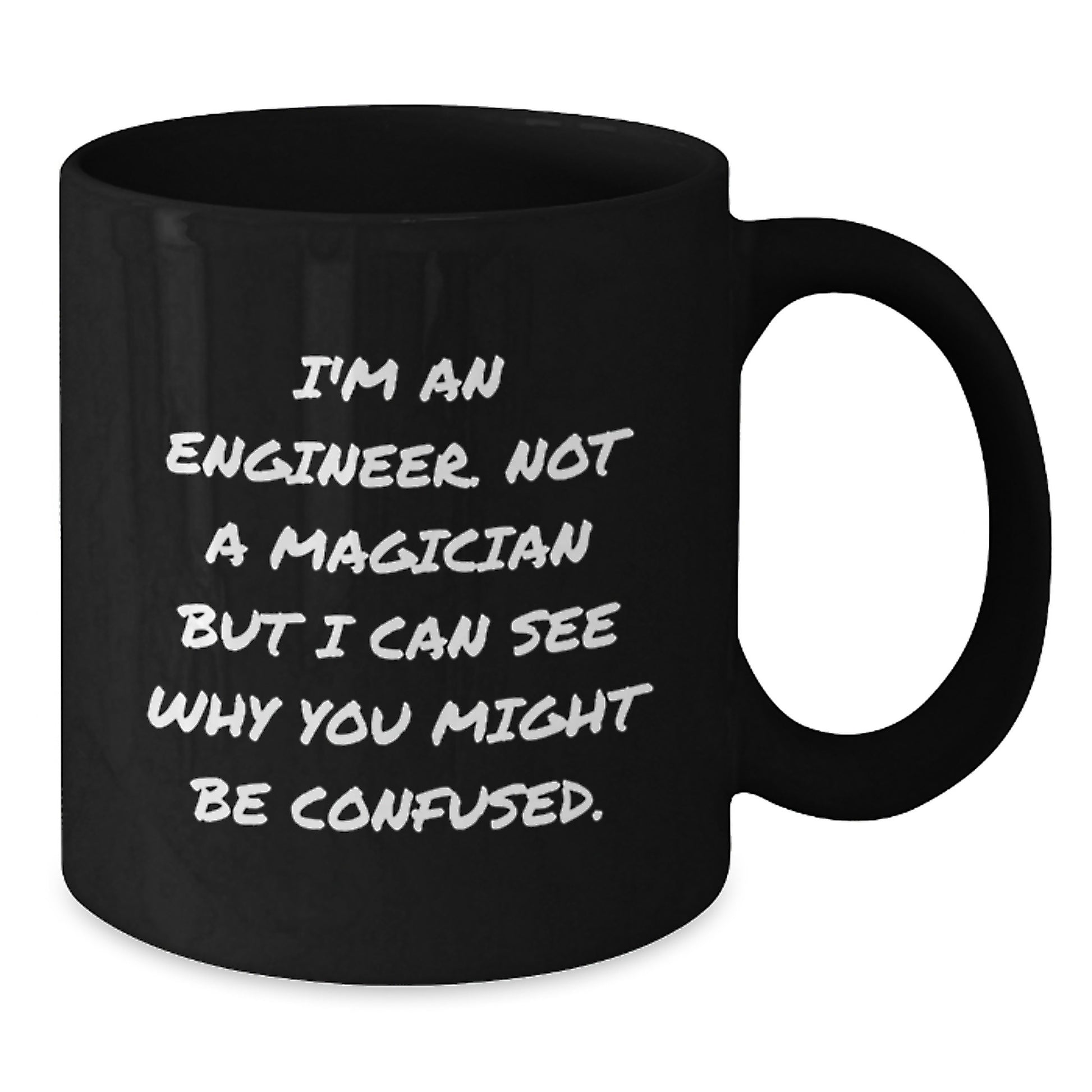 Engineer Humor Funny Gift for Men, Women, Friends, Coworkers - Birthday Unique Inspirational Coffee Mug - 'I'm An Engineer, Not A Magician...' - Additional