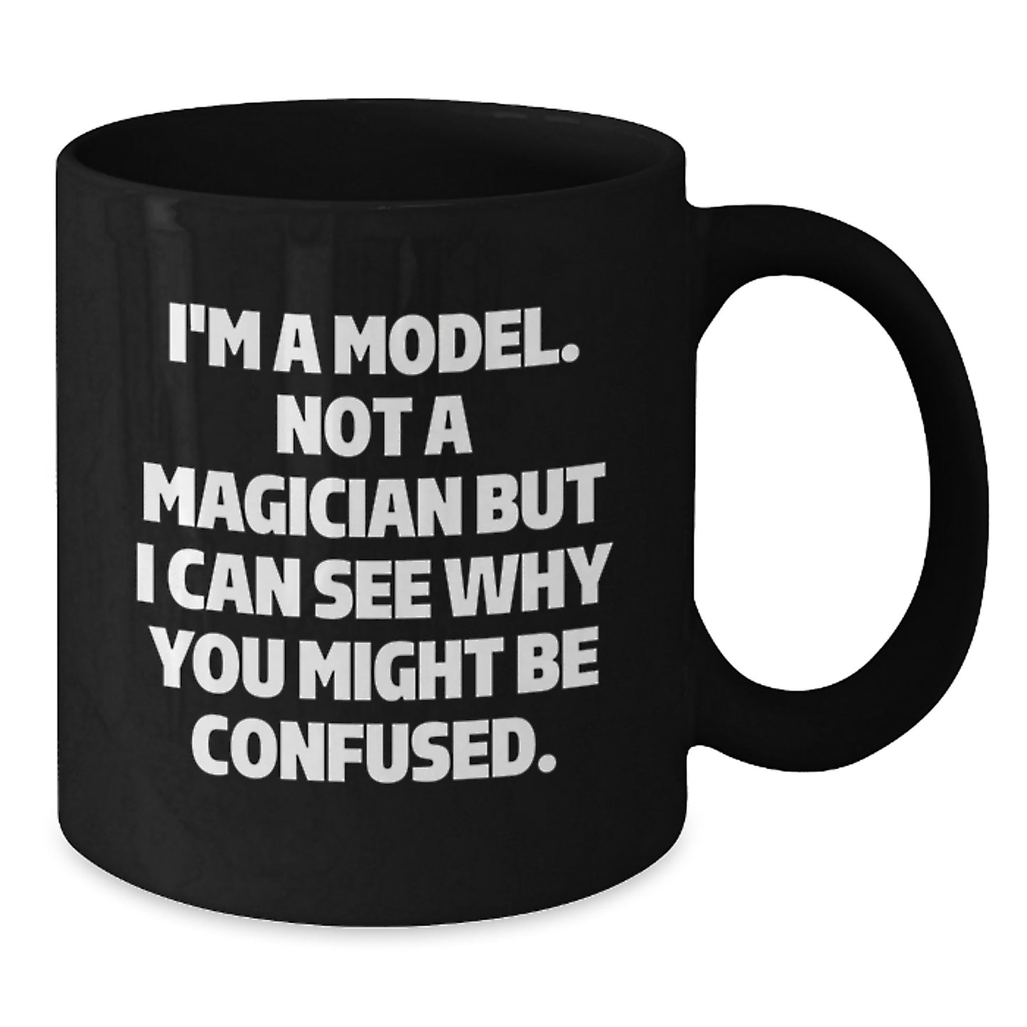 Funny Model Gifts for Christmas - I'm A Model Not A Magician But I Can See Why You Might Be Confused Black Coffee Mug, Gifts from Friends and Family to Model Enthusiasts - Additional