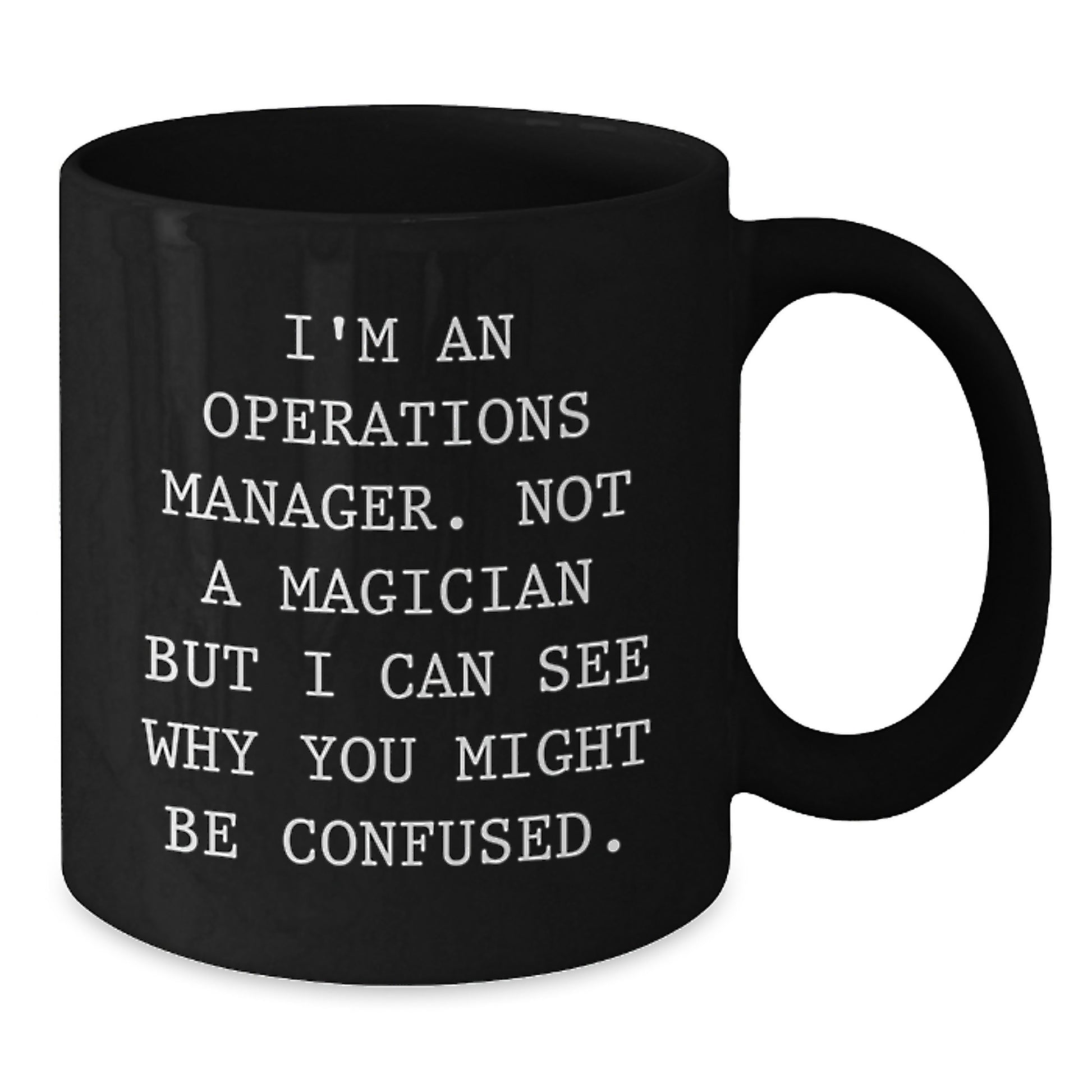 Operations Manager Christmas Unique Gifts - Funny Quote Black Coffee Mug, Gifts from Men to Operations Manager, Funny Mug for Operations Manager - Additional